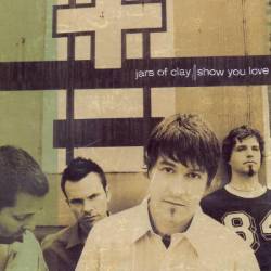 Jars Of Clay : Show You Love